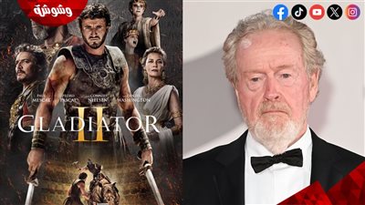 رسمياً المخرج ريدلي سكوت يبدأ العمل على فيلم Gladiator 3 قبل طرح الجزء الثاني 2 Gladiator بالسينمات