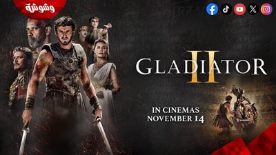 ملحمة القوة والغموض.. فيلم Gladiator 2 في دور العرض المصرية 