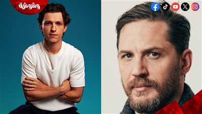 حقيقة مشاركة توم هاردي وتوم هولاند.. في هذا الفيلم