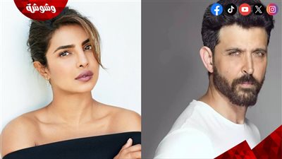 بريانكا شوبرا تتعاون مع هريثيك روشان.. في هذا الفيلم