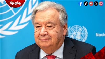 غوتيرش يدعو إلى وقف تهجير الفلسطينيين.. تفاصيل 
