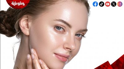 وصفات طبيعية للحفاظ على بشرتك.. اعرفيها