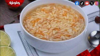 شوربة لسان العصفور.. طبقٌ أساسي يُزيّن مائدة الإفطار في رمضان
