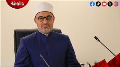 الصلاة رحلة تطهير يومية وراحة للقلوب.. مفتي الديار يكشف أسرار الخشوع وحكمة المواقيت