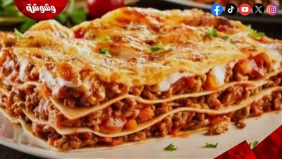 اللازانيا في رمضان.. طبق إيطالي يتألق على المائدة الشرقية