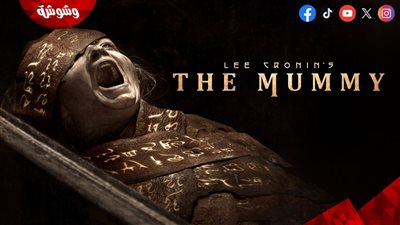 فيلم Lee Cronin’s The Mummy يحقق 89 مليون دولار عالميًا