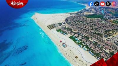 29 مليار دولار تغير خريطة السياحة.. تفاصيل خطة تحويل الساحل الشمالي لوجهة عالمية