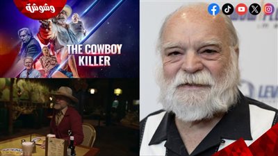 تفاصيل الوفاة المأساوية لبطل فيلم The Cowboy Killer